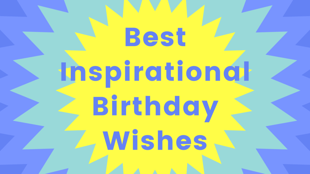 Inspirational Happy birthday wishes.