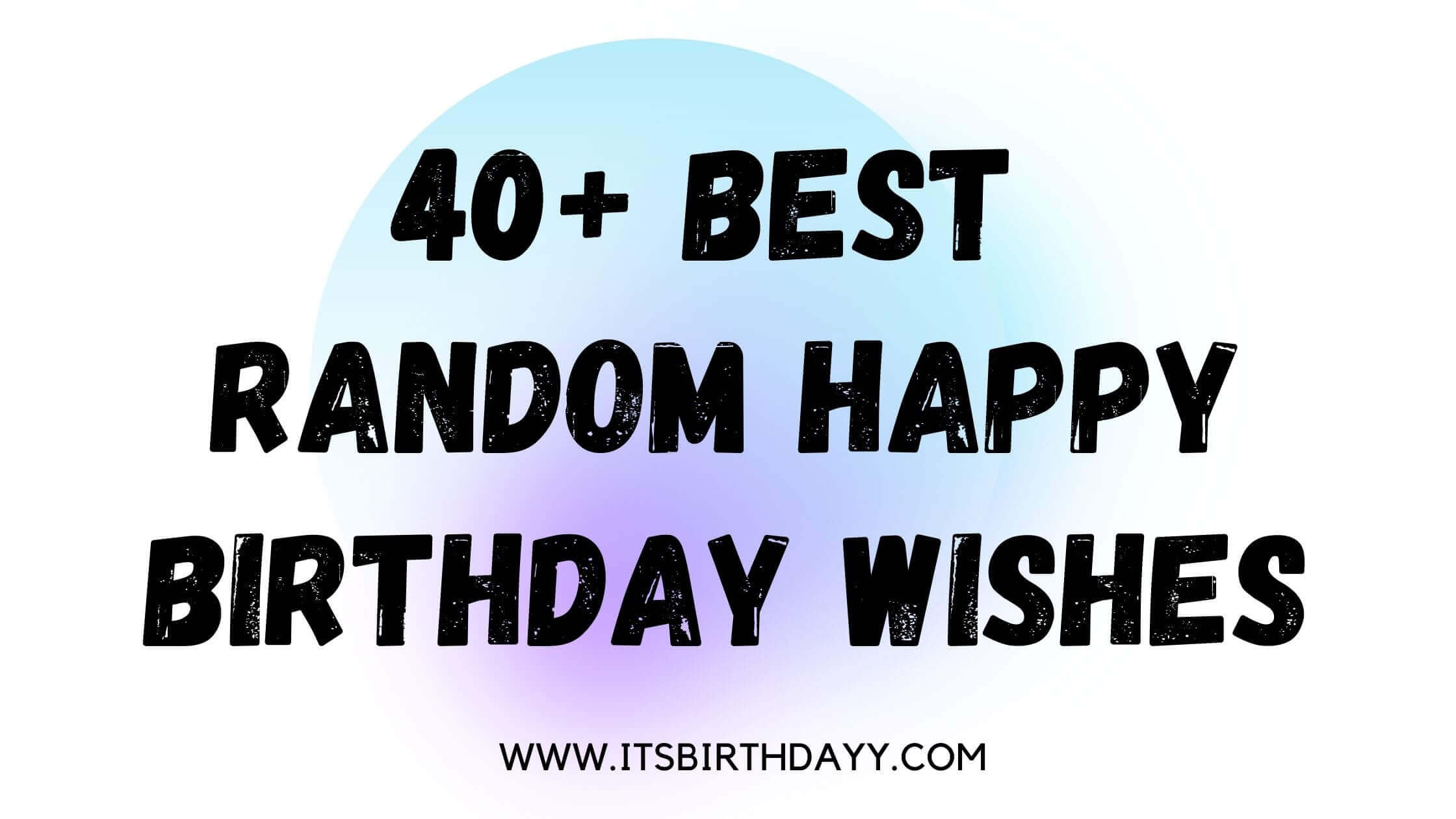 Best Random Happy Birthday wishes