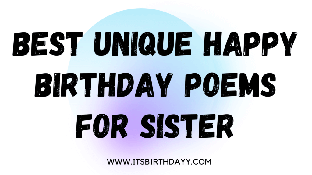 50+ Heartwarming Birthday Poems for Your Beloved Sister