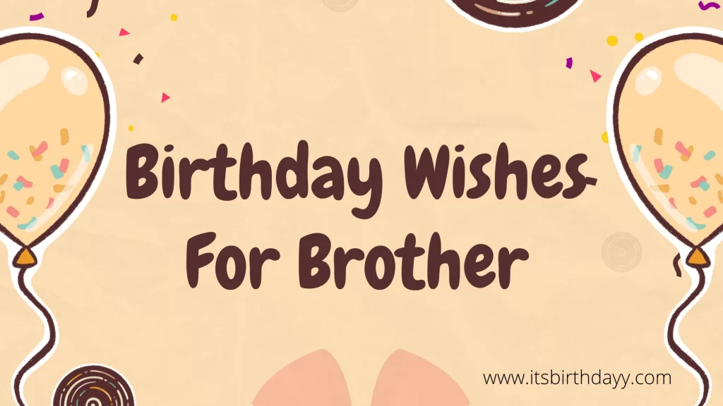 Happy Birthday Wishes For Brother