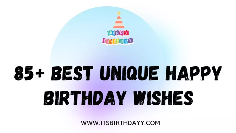 85+ Best Unique Happy Birthday Wishes
